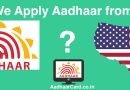 How to Apply for Aadhar from Centres in USA – Can we Apply from USA? How to Apply for Aadhar from Centres in USA – Can we Apply from USA?